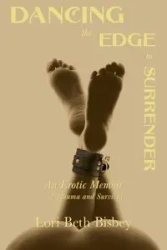 Dancing the Edge to Surrender - Lori Beth Bisbey
