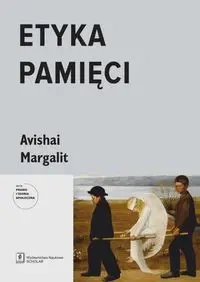 Etyka pamięci - Avishai Margalit