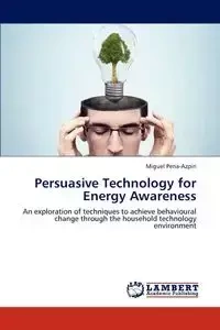 Persuasive Technology for Energy Awareness - Miguel Pena-Azpiri