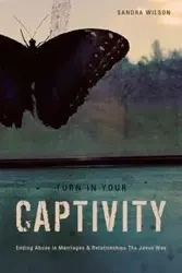 Turn In Your Captivity! - Wilson Sandra