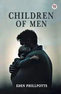 Children Of Men - Eden Phillpotts