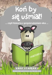 eBook Koń by się uśmiał - HISTORIA dla szkoły podstawowej - Anna Staręga mobi epub