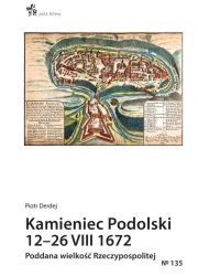 Kamieniec Podolski 12-26 VIII 1672 - Piotr Derdej