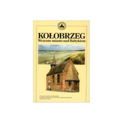 Kołobrzeg. Wczesne miasto nad Bałtykiem - Lech Leciejewicz, Marian Rębkowski