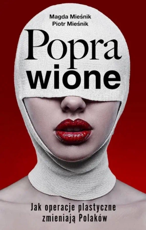 eBook Poprawione. Jak operacje plastyczne zmianiają Polaków - Piotr Mieśnik epub mobi