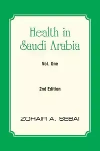 Health in Saudi Arabia Vol. One - Sebai Zohair A.