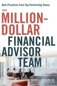 The Million-Dollar Financial Advisor Team - David J. Mullen Jr.