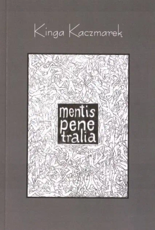 Mentis Penetralia - Kinga Kaczmarek