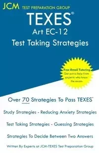 TEXES Art EC-12 - Test Taking Strategies - Test Preparation Group JCM-TEXES