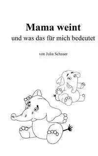 Mama weint - Julia Schauer