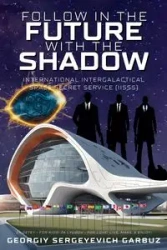 Follow In The Future With The Shadow Space Secret Service - Garbuz Georgiy Sergeyevich