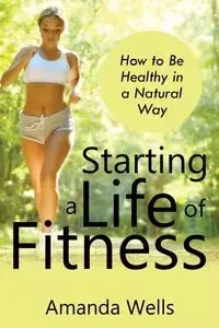 Starting a Life of Fitness - Amanda Wells