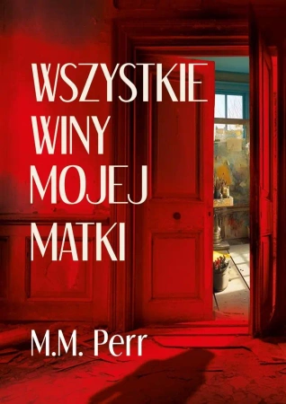 Wszystkie winy mojej matki - M.M. Perr
