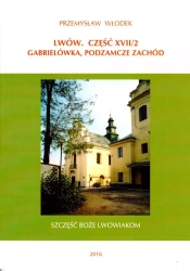 Lwów. Część XVII/2. Gabrielówka, Podzamcze Zachód - Przemysław Włodek