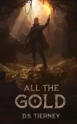 All the Gold - Tierney D.S.