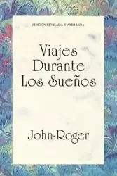Viajes Durante los Suenos = Trips During Dreams - Roger John-