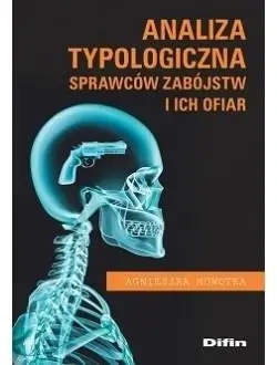 Analiza typologiczna sprawców zabójstw i ich ofiar - Agnieszka Nowotka
