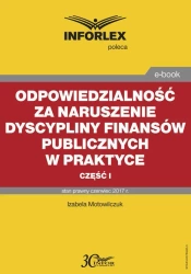 eBook Odpowiedzialność za naruszenie dyscypliny finansów publicznych w praktyce – część I - Izabela Motowilczuk