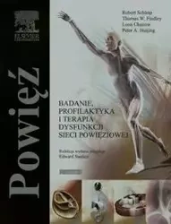 Powięź Badanie, profilaktyka i terapia dysfunkcji sieci powięziowej - Robert Schleip, Thomas W. Findley, Leon Chaitow