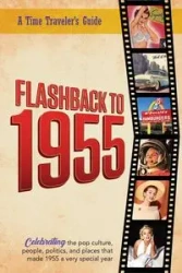 Flashback to 1955 - A Time Traveler's Guide - Bradforsand-Tyler B.