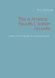 This is America - Révolte L'édition nouvelle - Mbelengo Grey