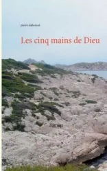 Les cinq mains de Dieu - Pierre Dabernat
