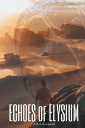 ECHOES of ELYSIUM - Nair Arjun