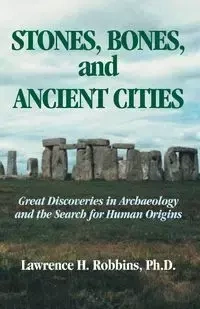 Stones, Bones, and Ancient Cities - Lawrence H. Robbins