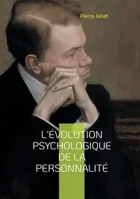 L'évolution psychologique de la personnalité - Janet Pierre