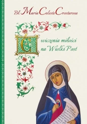 Ćwiczenia miłości na Wielki Post - Maria Celeste Crostarosa