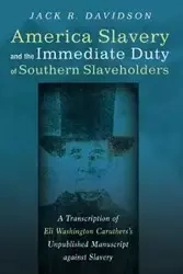 American Slavery and the Immediate Duty of Southern Slaveholders - Jack R. Davidson