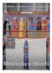 Zadania współczesnej metafizyki t.6 - praca zbiorowa