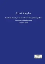 Lehrbuch der allgemeinen und speziellen pathologischen Anatomie und Pathogenese - Ziegler Ernst