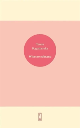 Wiersze zebrane - Teresa Bogusławska