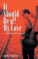 It should be you my love - Sharma Anshul