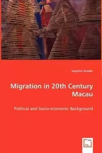 Migration in 20th Century Macau - Joachim Groder