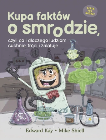 Kupa faktów o smrodzie, czyli co i dlaczego ludziom cuchnie, trąci i zalatuje - Kay Edward
