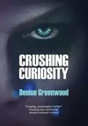 Crushing Curiosity - Denise Greenwood
