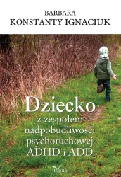 Dziecko z zespołem nadpobudliwości... - Barbara Konstanty Ignaciuk