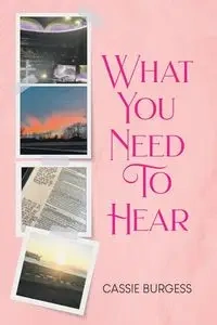 What You Need To Hear - Cassie Burgess
