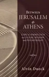 Between Jerusalem and Athens - Alvin Dueck
