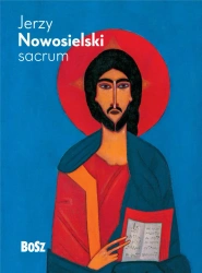 Nowosielski. Sacrum - Julita Deluga