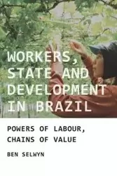 Workers, state and development in Brazil - Benjamin Selwyn