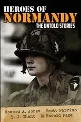 Heroes of Normandy The Untold Stories - Howard Andrew Jones
