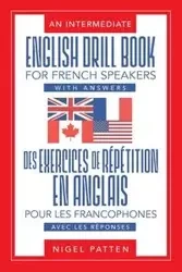 An Intermediate English Drill Book for French Speakers, with Answers - Nigel Patten