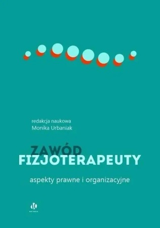 Zawód fizjoterapeuty. Aspekty prawne i ... - Monika Urbaniak