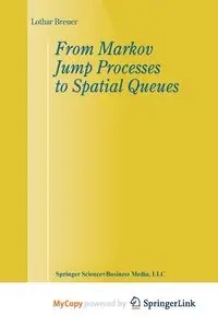 From Markov Jump Processes to Spatial Queues - Breuer L.