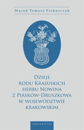eBook Dzieje rodu Krasuskich herbu Nowina z Piasków-Druszkowa w województwie krakowskim - Marek Tomasz Piekarczyk
