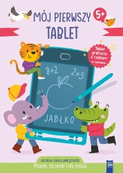 Mój pierwszy tablet. Pisanie, liczenie i nie tylko - praca zbiorowa