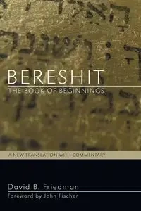 Bereshit, The Book of Beginnings - David B. Friedman